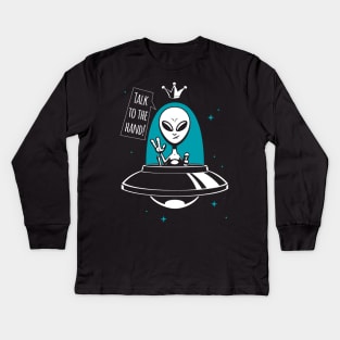 Alien King - Talk to the Hand Kids Long Sleeve T-Shirt